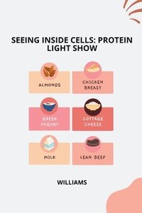 bokomslag Seeing Inside Cells: Protein Light Show