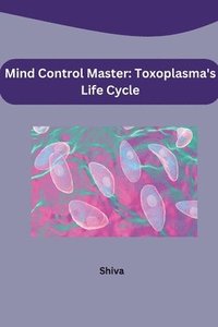 bokomslag Mind Control Master: Toxoplasma's Life Cycle