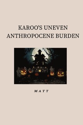 bokomslag Karoo's Uneven Anthropocene Burden