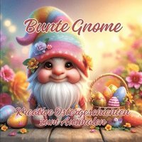 bokomslag Bunte Gnome: Kreative Ostergeschichten zum Ausmalen