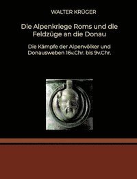 bokomslag Die Alpenkriege Roms und die Feldzüge an die Donau
