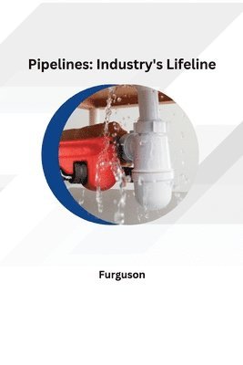 bokomslag Pipelines: Industry's Lifeline