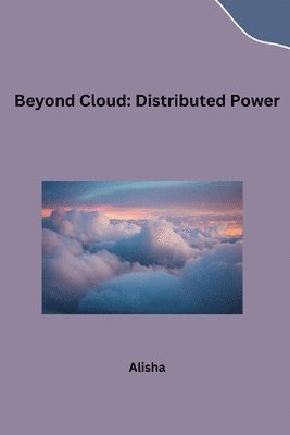 Beyond Cloud: Distributed Power 1