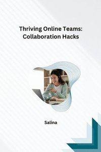 bokomslag Thriving Online Teams: Collaboration Hacks