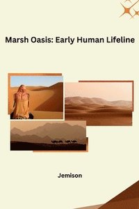 bokomslag Marsh Oasis: Early Human Lifeline