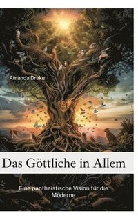 bokomslag Das Göttliche in Allem: Eine pantheistische Vision für die Moderne