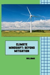 bokomslag Climate Mindshift: Beyond Mitigation