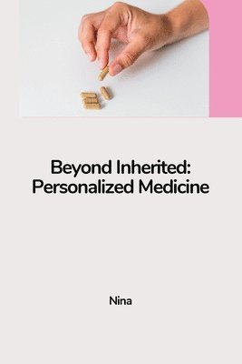 bokomslag Beyond Inherited: Personalized Medicine