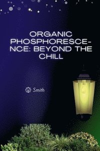 bokomslag Organic Phosphorescence: Beyond the Chill