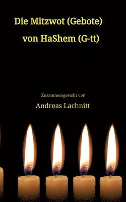 Andreas Lachnitt - Die Mitzwot (Gebote) von HaShem (G-tt) - Einleitung: Sein Wille ist sein Gebot. Sein Gebot ist sein Gesetz., Häftad