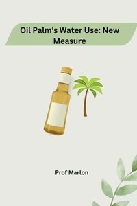bokomslag Oil Palm's Water Use: New Measure