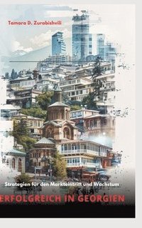 bokomslag Erfolgreich in Georgien: Strategien für den Markteintritt und Wachstum