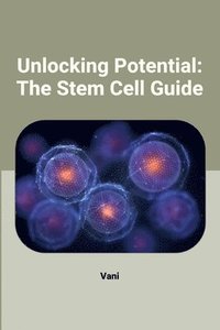 bokomslag Unlocking Potential: The Stem Cell Guide