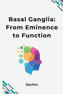 Basal Ganglia: From Eminence to Function 1