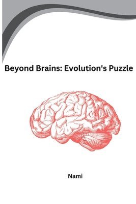 bokomslag Beyond Brains: Evolution's Puzzle