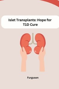 bokomslag Islet Transplants: Hope for T1D Cure