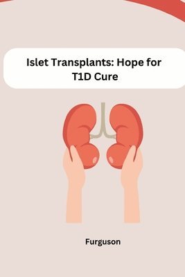 Islet Transplants: Hope for T1D Cure 1