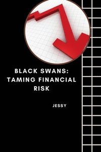 bokomslag Black Swans: Taming Financial Risk