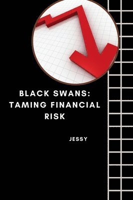 bokomslag Black Swans: Taming Financial Risk