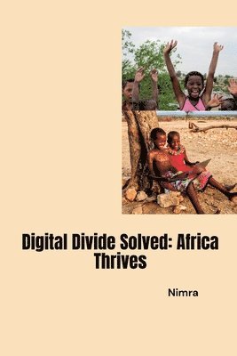 bokomslag Digital Divide Solved: Africa Thrives