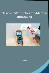 bokomslag Flexible PVDF Probes for Adaptive Ultrasound