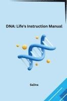 bokomslag DNA: Life's Instruction Manual