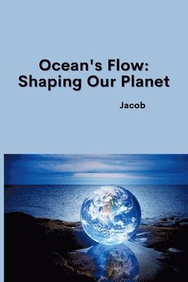 bokomslag Ocean's Flow: Shaping Our Planet