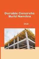 bokomslag Durable Concrete: Build Namibia