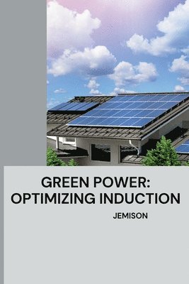 Green Power: Optimizing Induction 1