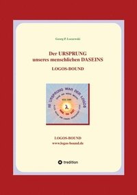 bokomslag Der URSPRUNG unseres menschlichen DASEINS: Logos-Bound