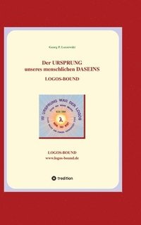 bokomslag Der URSPRUNG unseres menschlichen DASEINS: Logos-Bound