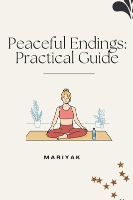 bokomslag Peaceful Endings: Practical Guide