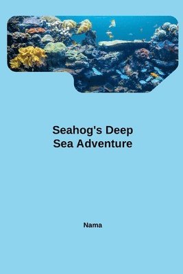 Seahog's Deep Sea Adventure 1