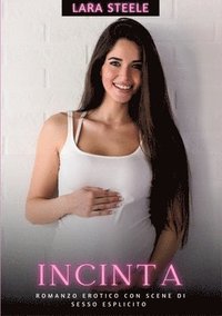 bokomslag Incinta: Romanzo Erotico con Scene di Sesso Esplicito