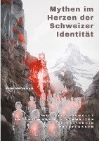 Mythen im Herzen der Schweizer Identität: Wie traditionelle Erzählungen die Schweizer Psyche weiterhin beeinflussen 1