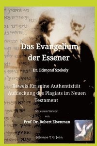 bokomslag Das Evangelium der Essener - Dr. Edmond Szekely: Beweis für seine Authentizität - Aufdeckung des Plagiats im Neuen Testament - Mit Vorwort von Prof. D