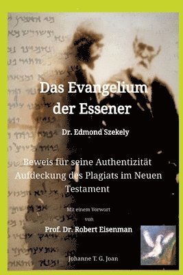 Das Evangelium der Essener - Dr. Edmond Szekely: Beweis für seine Authentizität - Aufdeckung des Plagiats im Neuen Testament - Mit Vorwort von Prof. D 1