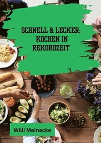 bokomslag Schnell & Lecker: Kochen in Rekordzeit: Mit 200 Rezepten die in unter 30 Minuten zubereitet sind für Singels.