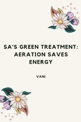 bokomslag SA's Green Treatment: Aeration Saves Energy
