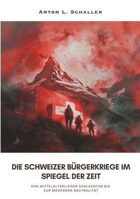 bokomslag Die Schweizer Bürgerkriege im Spiegel der Zeit: Von mittelalterlichen Schlachten bis zur modernen Neutralität