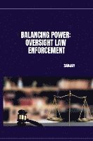 Balancing Power: Oversight Law Enforcement 1