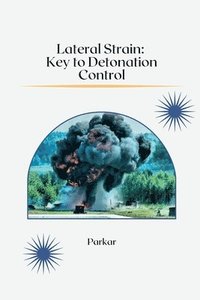 bokomslag Lateral Strain: Key to Detonation Control