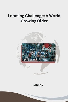 bokomslag Looming Challenge: A World Growing Older