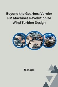 bokomslag Beyond the Gearbox: Vernier PM Machines Revolutionize Wind Turbine Design