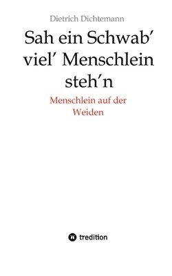 bokomslag Sah ein Schwab' viel' Menschlein steh'n: Menschlein auf der Weiden