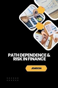 bokomslag Path Dependence & Risk in Finance