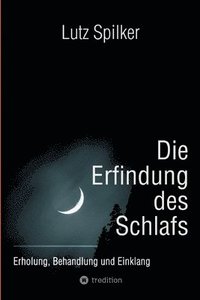 bokomslag Die Erfindung des Schlafs: Erholung, Behandlung und Einklang