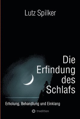 bokomslag Die Erfindung des Schlafs: Erholung, Behandlung und Einklang