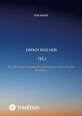 Einfach raus hier! Teil I 1