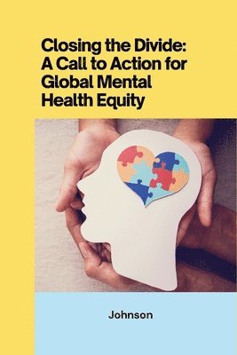 Closing the Divide: ACall to Action for Global Mental Health Equity 1